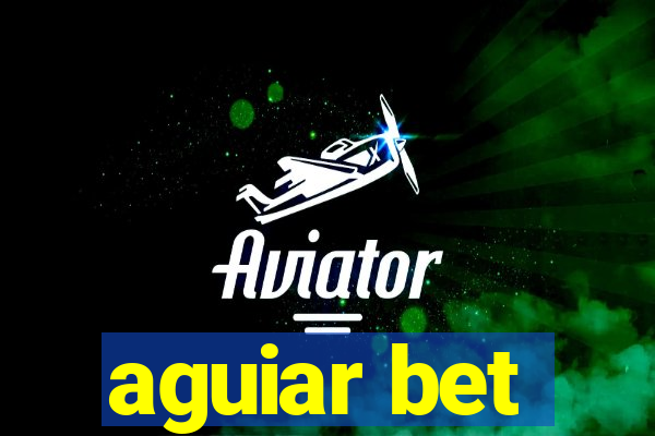 aguiar bet